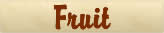 General fruit information, care and how to order